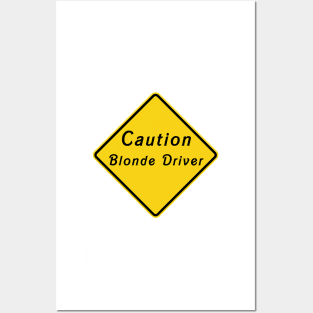 Caution Blonde Driver Posters and Art